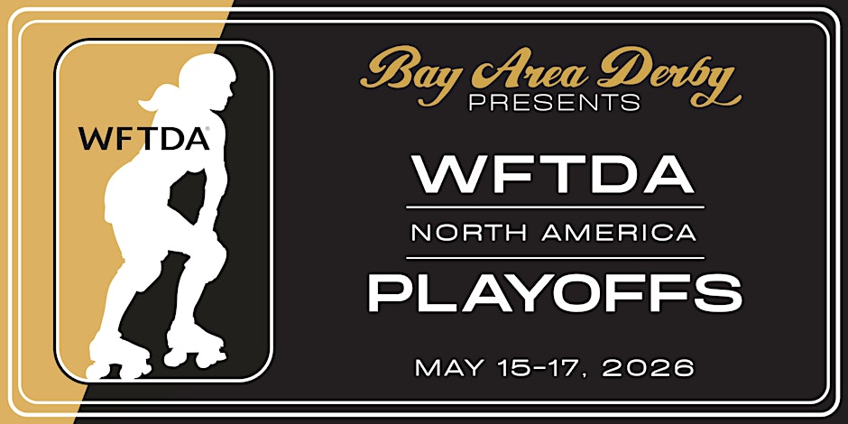 A white skater graphic on a black and gold solid-colored background. Text reads, "Bay Area Derby Presents WFTDA North America Playoffs, May 15-17, 2026."
